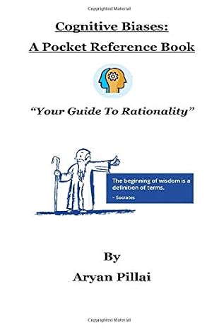 Cognitive Biases : Your Guide To Rationality: A pocket reference book