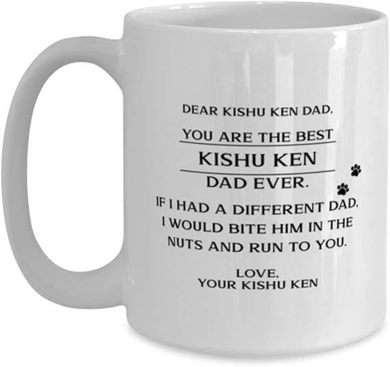 Dear Kishu Ken Dad, You Are The Best Kishu Ken Dad Ever Coffee Mug 15Oz.