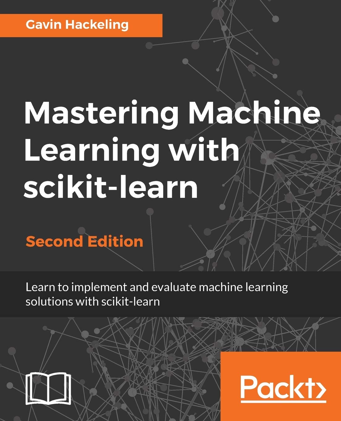 Mastering Machine Learning with scikit-learn - Second Edition: Apply effective learning algorithms to real-world problems using scikit-learn 2nd ed. Edition