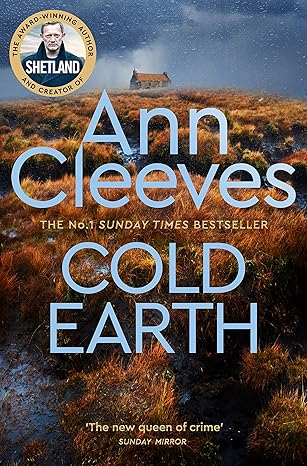 Cold Earth: THE DARKEST SECRETS ARE BURIED DEEPEST / Shetland Series 07